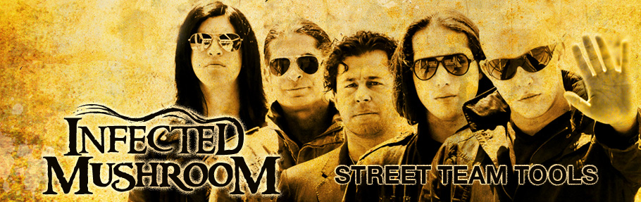 Infected Mushroom Street Team Tools